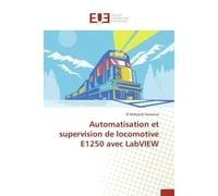 Automatisation et supervision de locomotive e1250 avec labview - OUSSOUSS-E - Universitaires Europeennes - broché - Etude