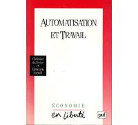 Automatisation Et Travail - Utopies, Réalités, Débats, Des Années Cinquante Aux Années Quatre-Vingt-Dix