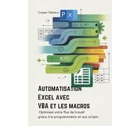 Automatisation Excel avec VBA et les macros: Optimisez votre flux de travail grâce à la programmation et aux scripts