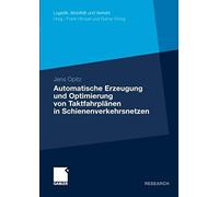 Automatische Erzeugung Und Optimierung Von Taktfahrplänen In Schienenverkehrsnetzen