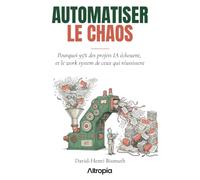 Automatiser le Chaos: Pourquoi 95% des projets IA échouent, et le work system de ceux qui réussissent