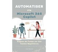 Automatiser via Microsoft 365 Copilot: Gagner du Temps sur les Tâches Répétitives