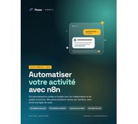 Automatiser votre activité avec n8n: Dix automatisations prêtes à l'emploi pour les indépendants et les petites structures : devis, relances de factures, rendez-vous et tri du courrier