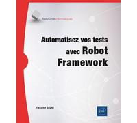 Automatisez vos tests avec Robot Framework - Yassine Sidki - Eni Editions - broché - Manuel