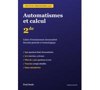 Automatismes et Calcul, Maths Seconde: Nouveau programme 2026 : 650 questions flash chronométrées et 271 exercices corrigés, Seconde générale et technologique