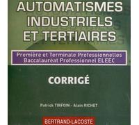 Automatismes industriels et tertiaires 1re et Tle Bac Pro ELEEC: Livre du professeur