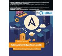 Automazione Intelligente con Ansible: Manuale pratico per playbook efficaci