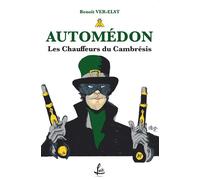 AUTOMÉDON - Les chauffeurs du Cambresis - Benoît Ver-Elst - Lucie Cep - broché - Contes / Légendes