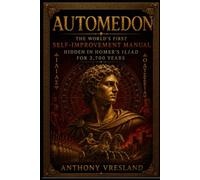 AUTOMEDON: The World’s First Self-Improvement Manual - Hidden in Homer’s Iliad for 2,700 Years