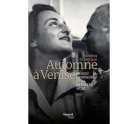 Automne À Venise - Ernest Hemingway Et Sa Dernière Muse