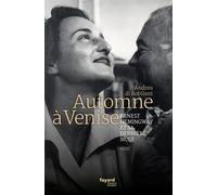 Automne à Venise Ernest Hemingway et sa dernière muse - Andrea Di Robilant - Fayard - broché - Roman
