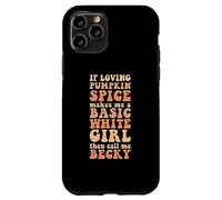Automne Automne Funny If Loving Pumpkin Spice Basic Becky Girl Coque pour iPhone 11 Pro