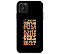 Automne Automne Funny If Loving Pumpkin Spice Basic Becky Girl Coque pour iPhone 11 Pro Max