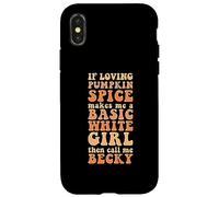 Automne Automne Funny If Loving Pumpkin Spice Basic Becky Girl Coque pour iPhone X/XS