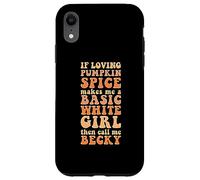 Automne Automne Funny If Loving Pumpkin Spice Basic Becky Girl Coque pour iPhone XR