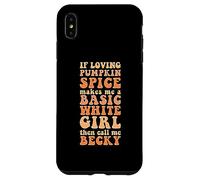 Automne Automne Funny If Loving Pumpkin Spice Basic Becky Girl Coque pour iPhone XS Max