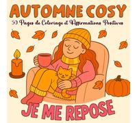 Automne Cosy: 50 Pages de Coloriage et Affirmations Positives: Un mélange unique de motifs faciles, affirmations bien-être et instants chaleureux