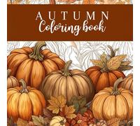 Automne Cosy - Livre de Coloriage Détente : 54 illustrations cocooning pour se relaxer: Coloriages anti-stress pour adultes et adolescents - Dessins cocooning, citrouilles, animaux et scènes cosy