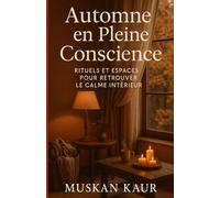Automne en Pleine Conscience: Rituels et Espaces pour Retrouver le Calme Intérieur