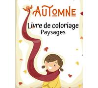 Automne - Livre de coloriage - Paysages: Livre de Coloriage Paysages Pour Enfants - Coloriage amusant relaxant - découvrir la nature en coloriant