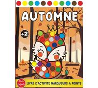 Automne Marqueur de Points Cahier d’Activités pour Enfants: Livre d'Activité pour Enfants dés 2 ans | Marqueurs à Points, Coloriages, Peinture Doigts ... de Coloriage à pour les Filles et les Garçons