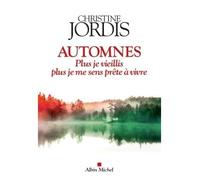 Automnes – Plus je vieillis, plus je me sens prête à vivre – Les Éditions Albin Michel