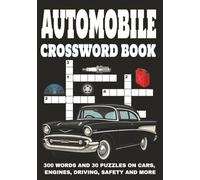 Automobile Crossword Book: 300 Words and 30 Puzzles on Cars, Engines, Driving, Safety, and More