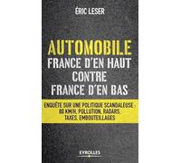 Automobile, France d'en haut contre France d'en bas. Enquête sur une politique scandaleuse : 80km/h, pollution, radars, taxes, embouteillages.