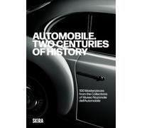 Automobile. Two Centuries of History: 100 Masterpieces from the Collections of Museo Nazionale dell’Automobile