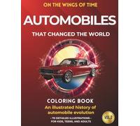 Automobiles that Changed the World: An illustrated history of automobile evolution