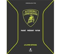 Automobili Lamborghini - Passé, présent, futur - Le livre officiel