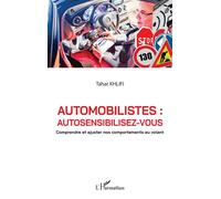 Automobilistes : autosensibilisez-vous Comprendre et ajuster nos comportements au volant - Tahar Khlifi - L'harmattan - broché - Guide