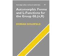 Automorphic Forms and L-functions for the Group Gl (N, R), Cambridge Studies in Advanced Mathematics Dorian Goldfeld (Auteur)