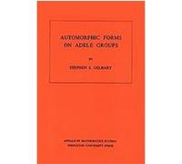 Automorphic Forms on Adele Groups, Annals of Mathematics Studies Stephen S. Gelbart (Auteur)
