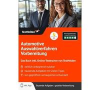 Automotive Auswahlverfahren Vorbereitung: Das Buch inkl. Online-Testtrainer von TestHelden