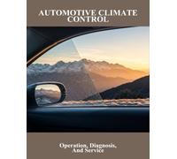 Automotive Climate Control: Operation, Diagnosis, And Service