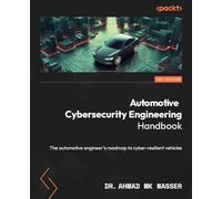 Automotive Cybersecurity Engineering Handbook: The automotive engineer's roadmap to cyber-resilient vehicles