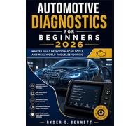 Automotive Diagnostics for Beginners 2026: Master Fault Detection, Scan Tools, and Real World Troubleshooting