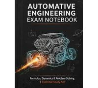 Automotive Engineering Exam Notebook: Engineering Calculations, Problem Solving, Graph & Lined Pages for Automotive Engineering Students