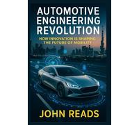 Automotive Engineering Revolution: How Innovation is Shaping the Future of Mobility
