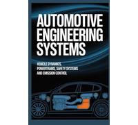 AUTOMOTIVE ENGINEERING SYSTEMS: Vehicle dynamics powertrains safety systems and emission control