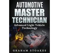 Automotive Master Technician: Advanced Light Vehicle Technology