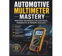 Automotive Multimeter Mastery: Precision Techniques for Electrical Diagnostics in Modern Vehicles