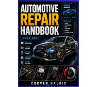 AUTOMOTIVE REPAIR HANDBOOK 2026-2027: A Practical Guide to Vehicle Maintenance, OBD2 Diagnostics, Electrical Testing, Troubleshooting, and DIY Fixes