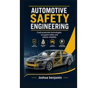 AUTOMOTIVE SAFETY ENGINEERING: Crash Protection Technologies Occupant Safety and Vehicle Reliability