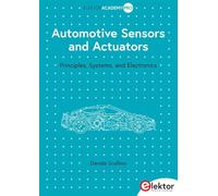 Automotive Sensors and Actuators: Principles, Systems, and Electronics