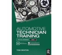 Automotive Technician Training Practical Worksheets Level 1 by Denton & Tom Technical Consultant & Institute of the Motor Industry IMI & UK Tom Denton, (Auteur)