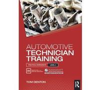 Automotive Technician Training Practical Worksheets Level 3 by Denton & Tom Technical Consultant & Institute of the Motor Industry IMI & UK Tom Denton, (Auteur)