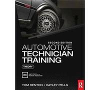 Automotive Technician Training: Theory Denton, Tom (IMI eLearning Development Manager, UK) Pells, Hayley (Avia Sports Cars Ltd, UK) (Auteur)