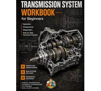 Automotive Transmission Workbook Step by Step Training for Gearbox Systems Diagnosis Maintenance and Troubleshooting: Master Manual and Automatic ... Operation Gear Ratios and Fault Diagnosis